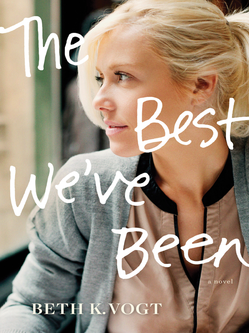 Title details for The Best We've Been by Beth K. Vogt - Available